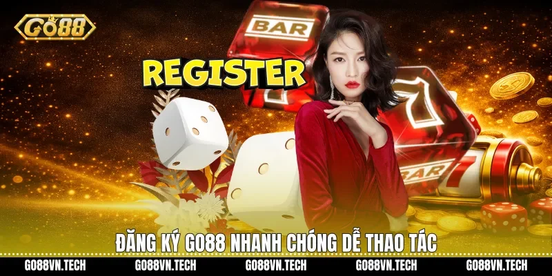 đăng ký go88 1 Đăng ký Go88 nhanh chóng dễ thao tác