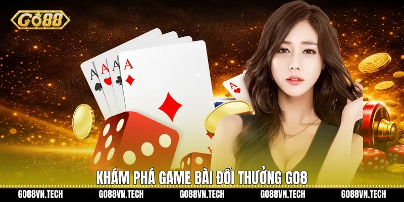 Game bài đổi thưởng 1 Khám phá Game bài đổi thưởng Go8