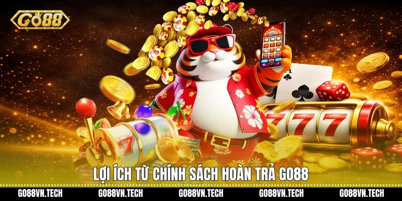Chính sách hoàn trả go88 3 Lợi ích từ Chính sách hoàn trả Go88