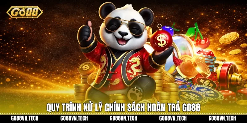 Chính sách hoàn trả go88 2 Quy trình xử lý Chính sách hoàn trả Go88